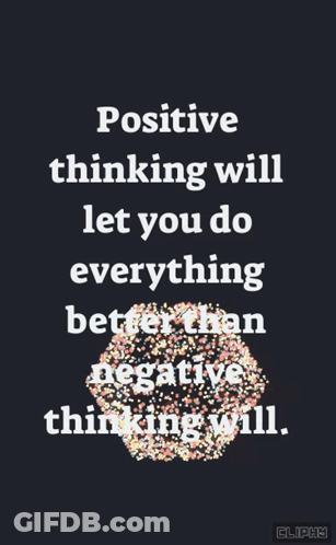 Positive Thinking Will Let You Do Everything Better Than Negative Thinking Will .. GIF