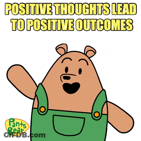 Positive Thoughts Lead To Positive Outcomes GIF