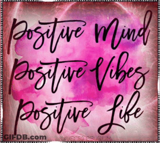 Positive Vibes Positive Life GIF