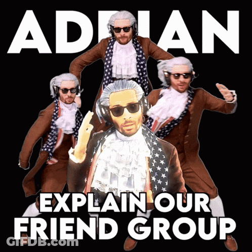 Poster Adrian Explains Our Friend Group GIF
