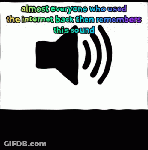 Poster Almost Everyone Who Used The Internet Back Then Remembers This Sound GIF