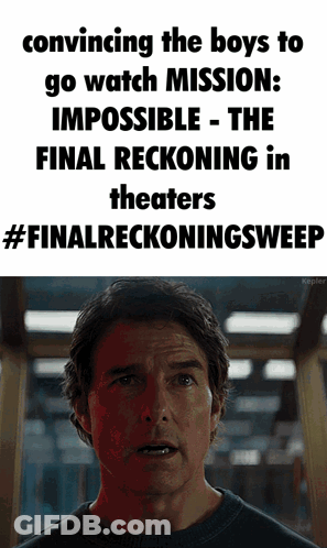 Poster Convincing Boys To Watch Mission Impossible Final Reckoning GIF