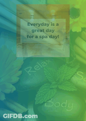 Poster Everyday Is A Great Day For A Spa Day GIF