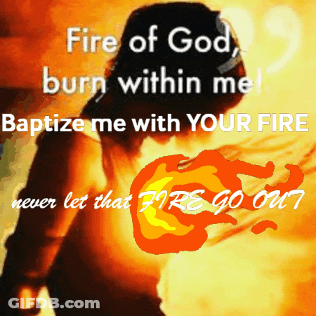 Poster Fire Of God Burn Within Me GIF