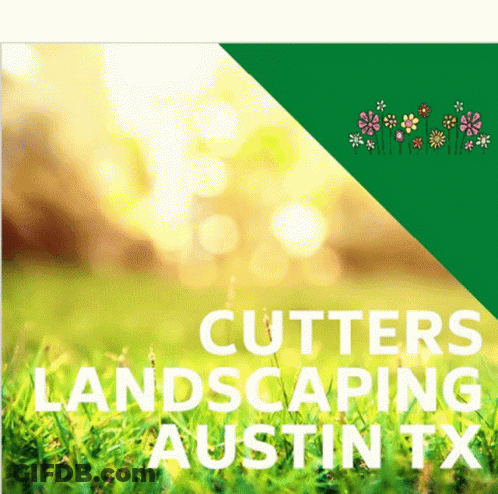 Poster For Cutters Landscaping Austin TX With Grass GIF