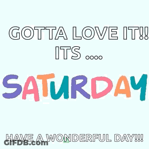 Poster Gotta Love It Saturday Wonderful Day GIF