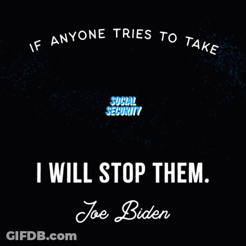 Poster If Anyone Tries To Take Social Security I Will Stop Them Joe Biden GIF