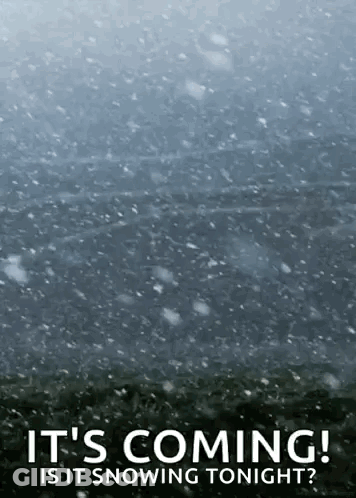 Poster It's Coming Is It Snowing Tonight GIF