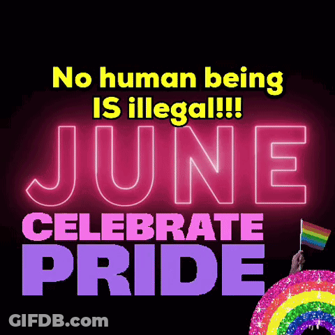 Poster No Human Being Is Illegal June Celebrate Pride GIF