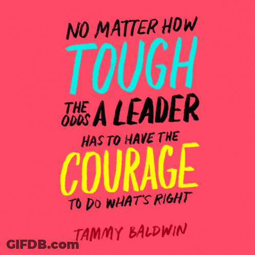 Poster No Matter How Tough The Leader Has To Have The Courage To Do What's Right GIF