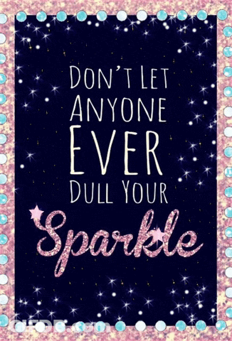 Poster Say Don't Let Anyone Ever Dull Your Sparkle GIF