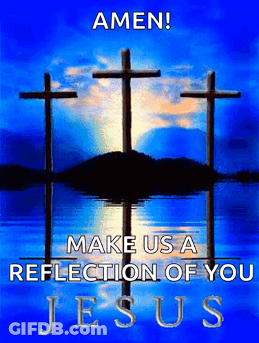 Poster Saying Amen Make Us A Reflection Of Your Jesus GIF