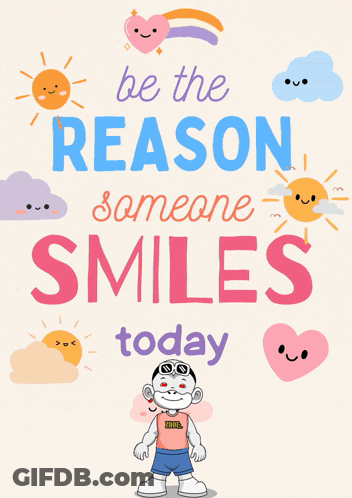 Poster Saying Be The Reason Someone Smiles Today GIF