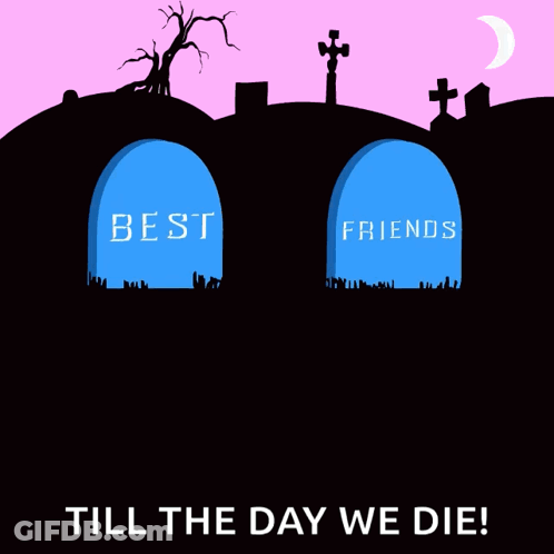 Poster Saying Best Friends Till The Day We Die GIF
