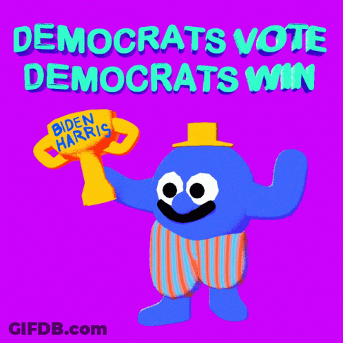 Poster Saying Democrats Vote And Democrats Win GIF