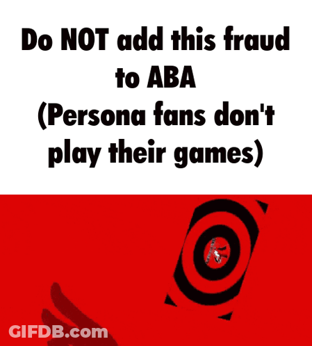Poster Saying Do Not Add This Fraud To Aba Persona Fans Don't Play Their Games GIF