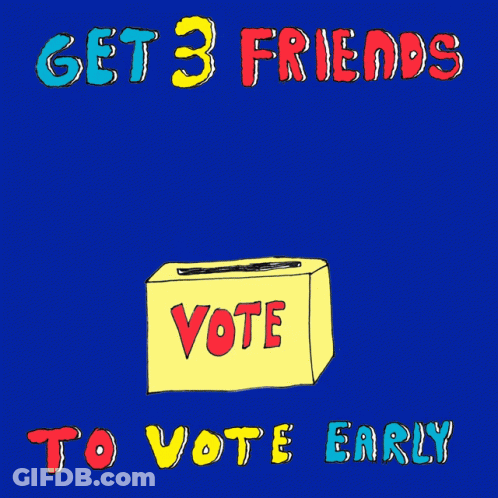Poster Saying Get 3 Friends To Vote Early GIF
