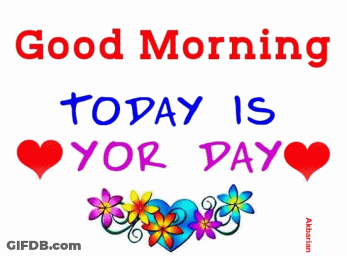 Poster Saying Good Morning Today Is Yor Day GIF