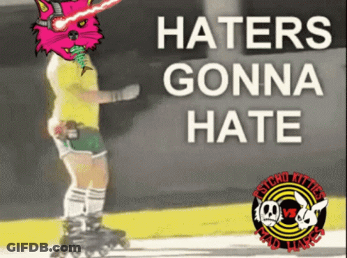 Poster Saying Haters Gonna Hate GIF