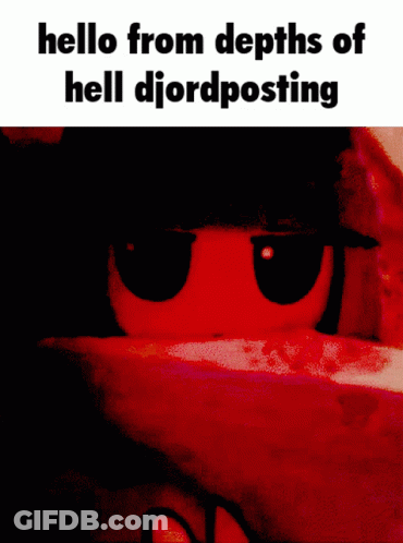 Poster Saying Hello From Depths Of Hell Djordposting GIF