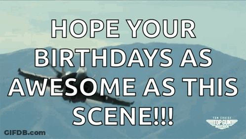 Poster Saying Hope Your Birthdays Are As Awesome As This Scene GIF