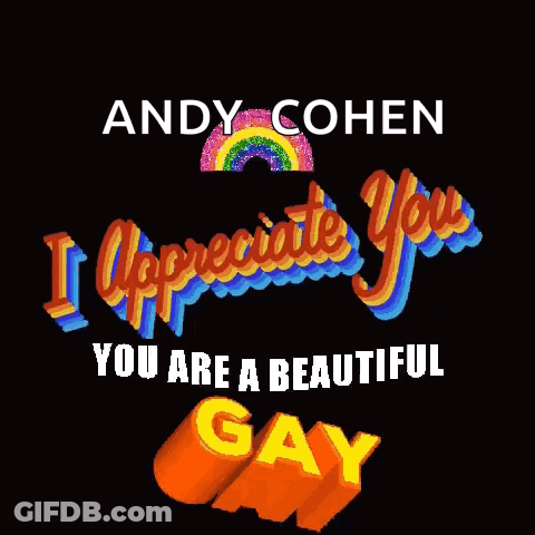 Poster Saying I Appreciate You You Are A Beautiful Gay By Andy Cohen GIF