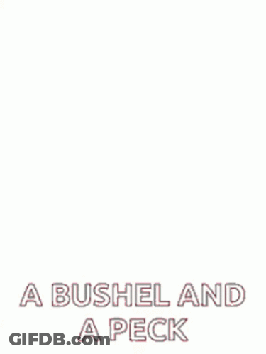Poster Saying I Love A Bushel And A Peck GIF