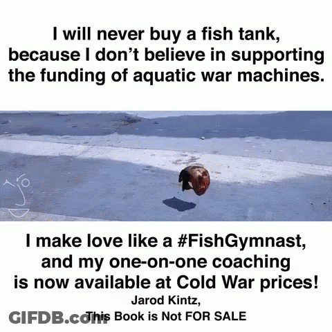 Poster Saying I Will Never Buy A Fish Tank Because I Don't Believe In Supporting GIF