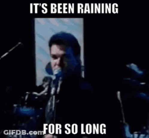 Poster Saying It's Been Raining For So Long GIF