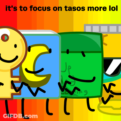 Poster Saying It's To Focus On Tasos More Lol GIF
