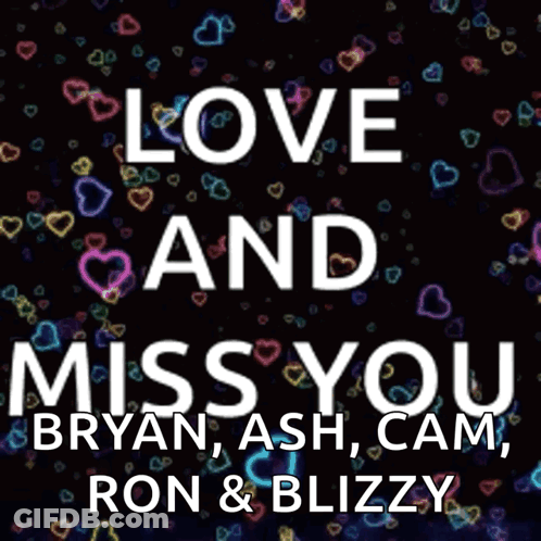 Poster Saying Love And Miss You Bryan Ash Cam And Ron & Blizzy GIF