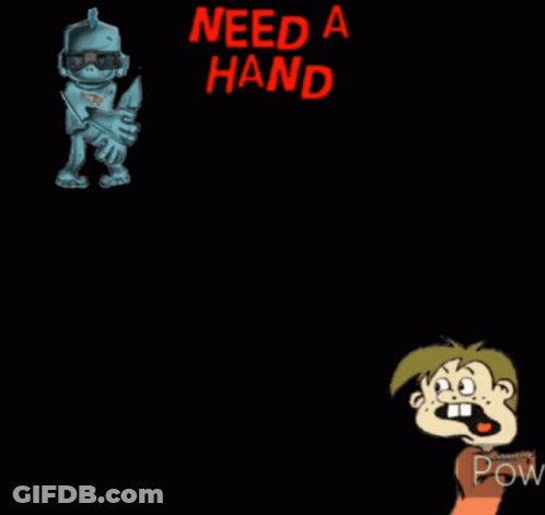 Poster Saying Need A Hand Ahhhh GIF