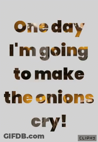 Poster Saying One Day Onion Cry GIF