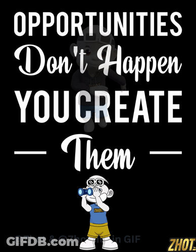 Poster Saying Opportunities Don't Happen You Create Them GIF