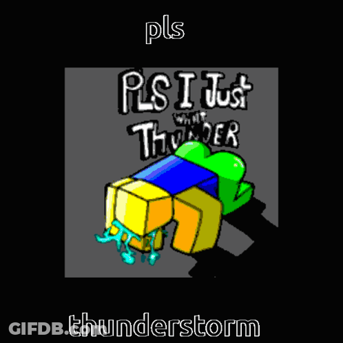 Poster Saying Please I Just Want Thunderstorm GIF