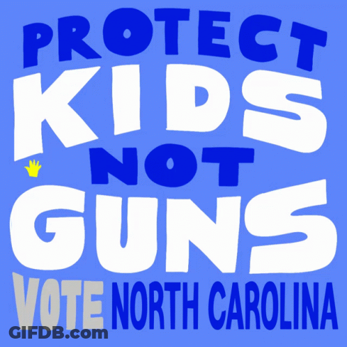 Poster Saying Protect Kids Not Guns Vote North Carolina GIF
