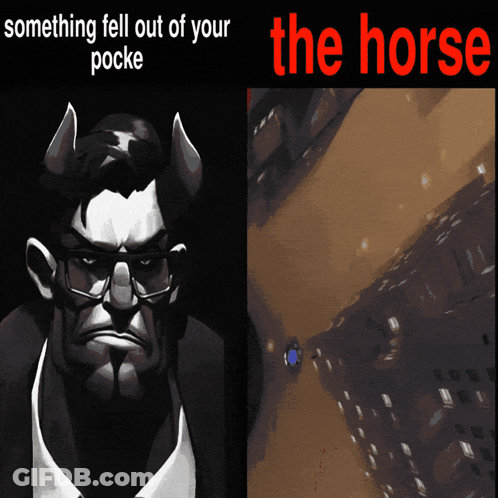 Poster Saying Something Fell Out Of Your Pocke The Horse GIF