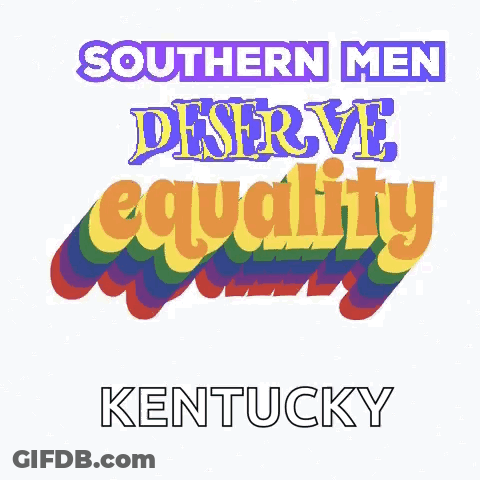 Poster Saying Southern Men Deserve Equality And Kentucky GIF