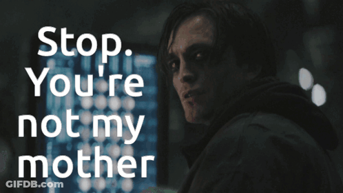 Poster Saying Stop You're Not My Mother GIF