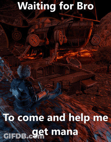 Poster Saying Waiting For Bro To Come And Help Me Get Mana GIF