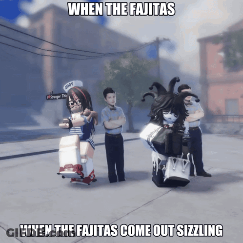 Poster Saying When The Fajitas Come Out Sizzlin GIF