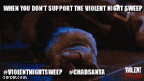 Poster Saying When You Don T Support Violent Night Sweep GIF