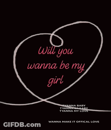 Poster Saying Will You Wanna Be My Girl GIF