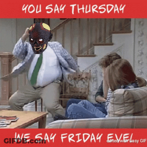 Poster Saying You Say Thursday We Say Friday GIF