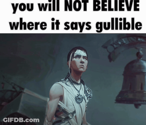Poster Saying You Will Not Believe Where It Says Gulible GIF