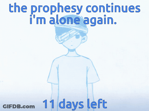 Poster Says The Prophesy Continues I'm Alone Again 11 Days Left GIF