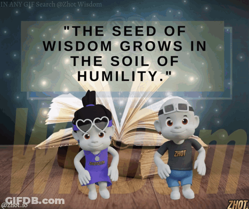 Poster The Seed Of Wisdom Grows In The Soil Of Humility GIF