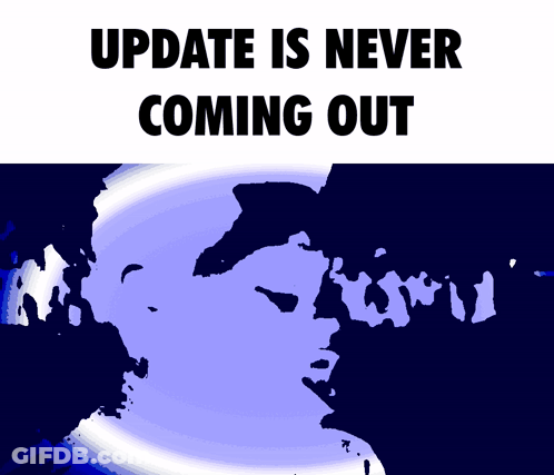 Poster Update Is Never Coming Out GIF