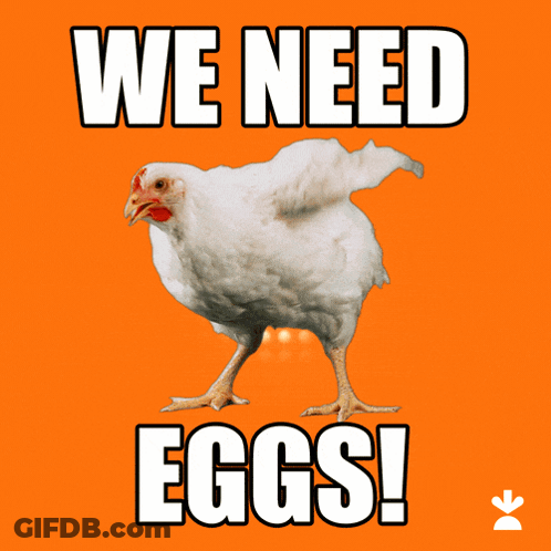 Poster With Chicken Saying We Need Eggs GIF