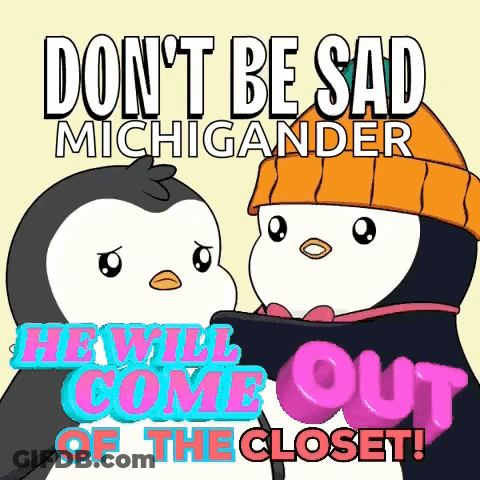 Poster With Two Penguins Don't Be Sad Michigander He Will Come Out Of The Closet GIF